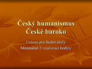Český humanismus České baroko