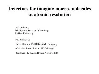 Detectors for imaging macro-molecules at atomic resolution