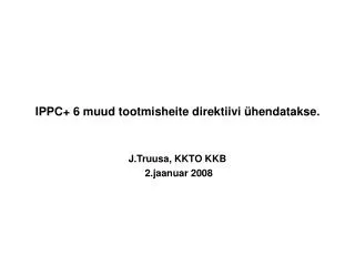 IPPC+ 6 muud tootmisheite direktiivi ühendatakse.