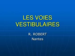 les voies vestibulaires