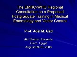 The EMRO/WHO Regional Consultation on a Proposed Postgraduate Training in Medical Entomology and Vector Control