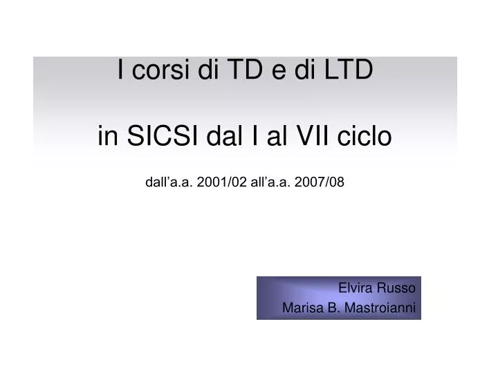 i corsi di td e di ltd in sicsi dal i al vii ciclo dall a a 2001 02 all a a 2007 08