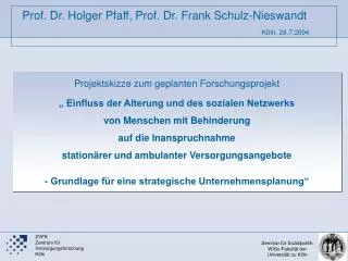 Prof. Dr. Holger Pfaff, Prof. Dr. Frank Schulz-Nieswandt Köln, 28.7.2004