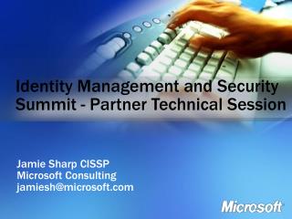 Identity Management and Security Summit - Partner Technical Session