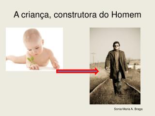 a crian a construtora do homem