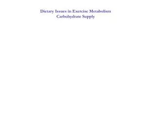 Dietary Issues in Exercise Metabolism Carbohydrate Supply