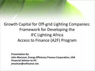 Growth Capital for Off-grid Lighting Companies: Framework for Developing the IFC Lighting Africa Access to Finance (A2