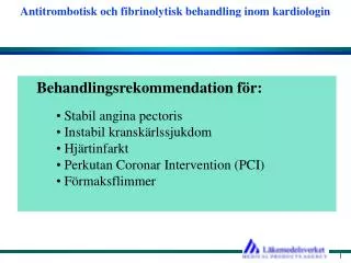 Behandlingsrekommendation för: Stabil angina pectoris Instabil kranskärlssjukdom Hjärtinfarkt Perkutan Coronar Inter
