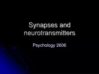 Synapses and neurotransmitters