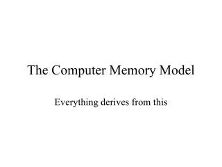 The Computer Memory Model