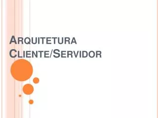 Arquitetura Cliente/Servidor