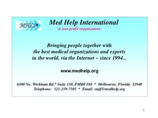 Med Help International (a non-profit organization) Bringing people together with the best medical organizations and ex