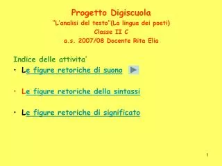 Progetto Digiscuola “L’analisi del testo”(La lingua dei poeti) Classe II C a.s. 2007/08 Docente Rita Elia Indice delle