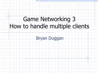 Game Networking 3 How to handle multiple clients