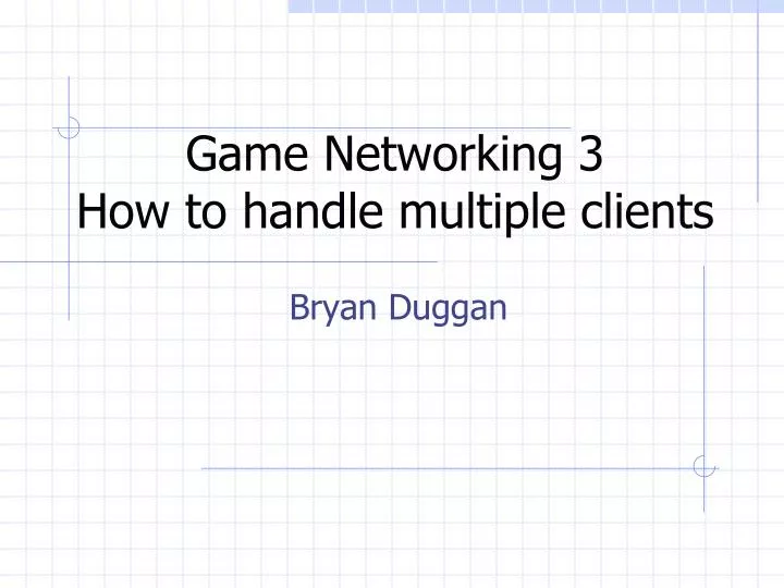 game networking 3 how to handle multiple clients