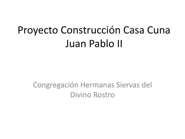 proyecto construcci n casa cuna juan pablo ii