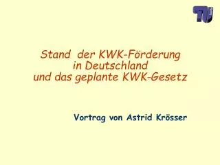 Stand der KWK-Förderung in Deutschland und das geplante KWK-Gesetz