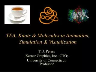 TEA, Knots &amp; Molecules in Animation, Simulation &amp; Visualization