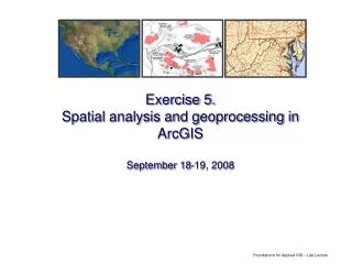 Exercise 5. Spatial analysis and geoprocessing in ArcGIS September 18-19, 2008