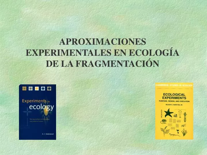 aproximaciones experimentales en ecolog a de la fragmentaci n