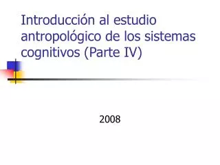 Introducción al estudio antropológico de los sistemas cognitivos (Parte IV)