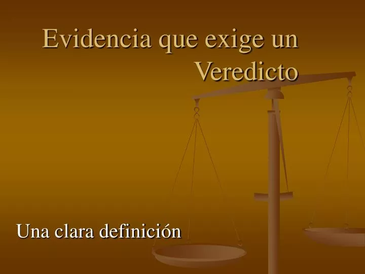 evidencia que exige un veredicto