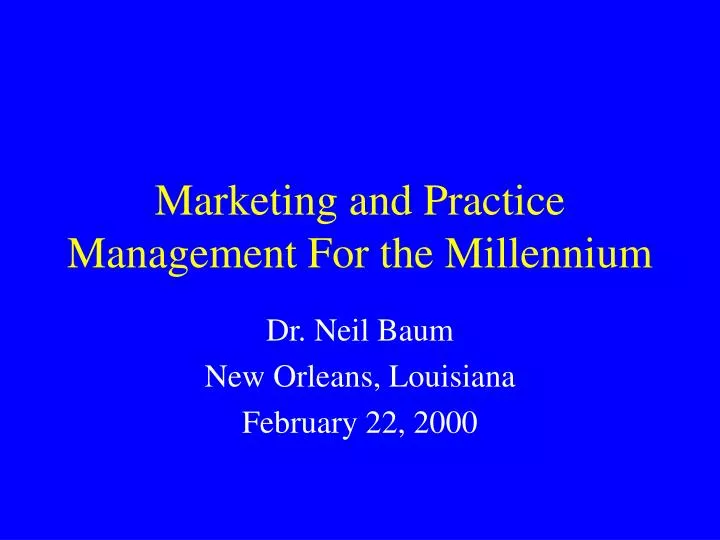 marketing and practice management for the millennium