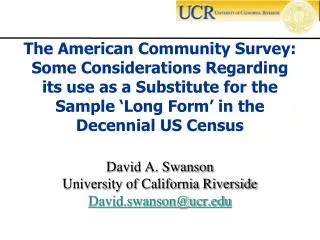 David A. Swanson University of California Riverside David.swanson@ucr.edu