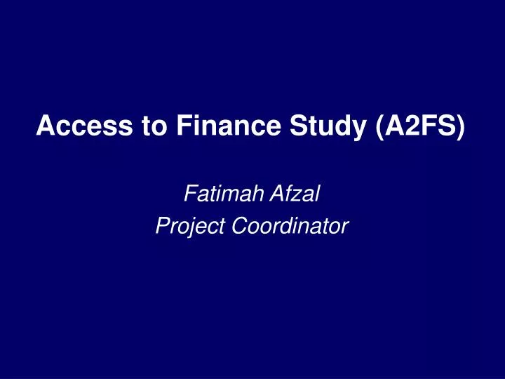 access to finance study a2fs fatimah afzal project coordinator