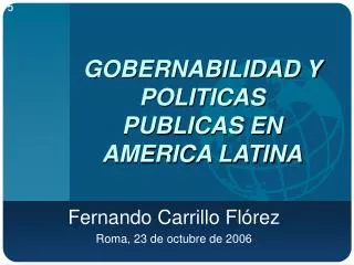 GOBERNABILIDAD Y POLITICAS PUBLICAS EN AMERICA LATINA