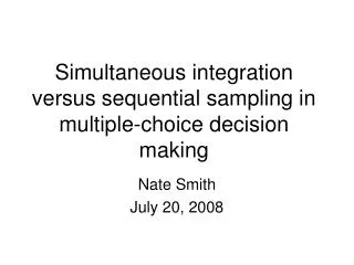 Simultaneous integration versus sequential sampling in multiple-choice decision making