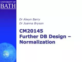 CM20145 Further DB Design – Normalization