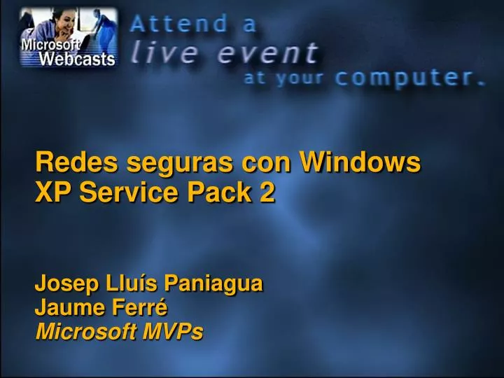 redes seguras con windows xp service pack 2 josep llu s paniagua jaume ferr microsoft mvps