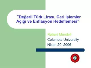 “ Değerli Türk Lirası, Cari İşlemler Açığı ve Enflasyon Hedeflemesi”