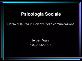 Psicologia Sociale Corso di laurea in Scienze della comunicazione