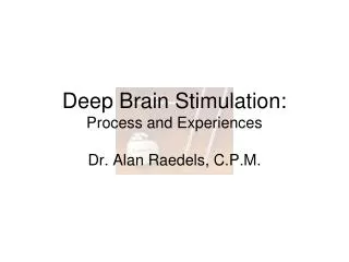 Deep Brain Stimulation: Process and Experiences