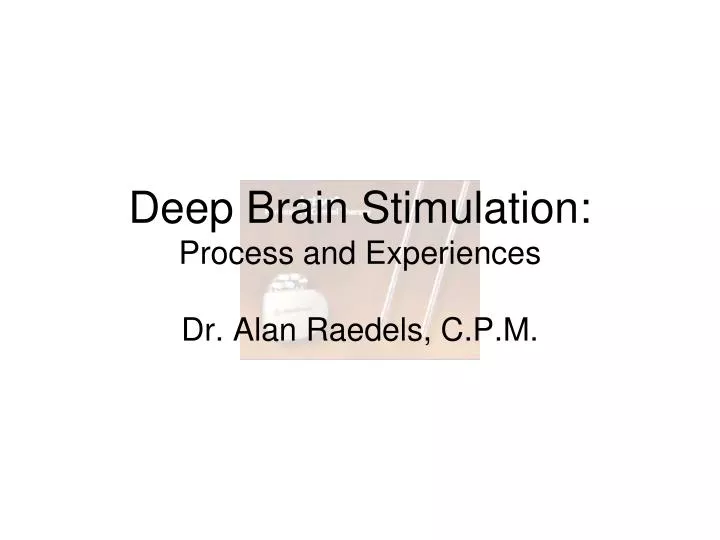 deep brain stimulation process and experiences