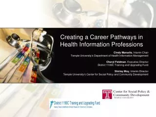 Creating a Career Pathways in Health Information Professions Cindy Marselis , Interim Chair Temple University’s Departme