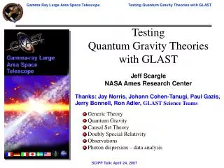 Testing Quantum Gravity Theories with GLAST Jeff Scargle NASA Ames Research Center