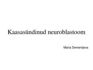Kaasasündinud neuroblastoom Maria Dementjeva