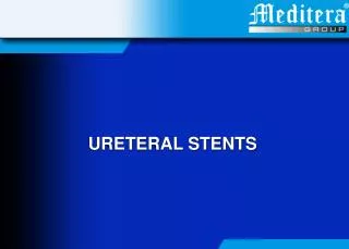 URETERAL STENTS