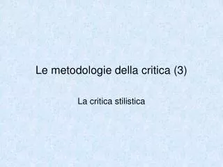 Le metodologie della critica (3)