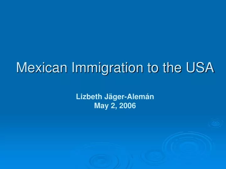 mexican immigration to the usa lizbeth j ger alem n may 2 2006