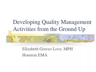 Developing Quality Management Activities from the Ground Up