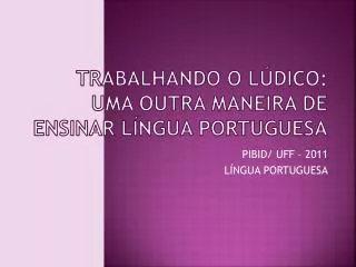 Trabalhando o lúdico: uma outra maneira de ensinar língua portuguesa