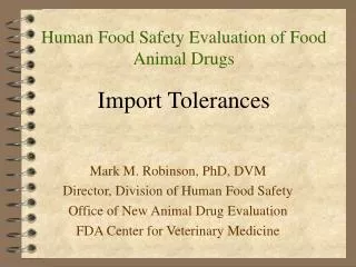 Human Food Safety Evaluation of Food Animal Drugs Import Tolerances