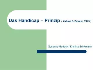 Das Handicap – Prinzip ( Zahavi &amp; Zahavi, 1975 )