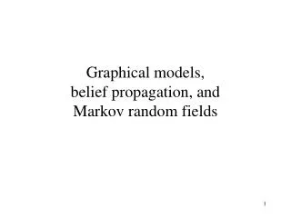 Graphical models, belief propagation, and Markov random fields