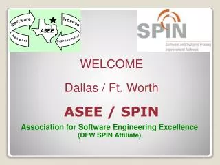 WELCOME Dallas / Ft. Worth ASEE / SPIN