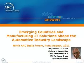 Emerging Countries and Manufacturing IT Solutions Shape the Automotive Industry Landscape Ninth ARC India Forum, Pune Au